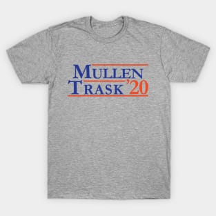 Mullen & Trask For President T-Shirt